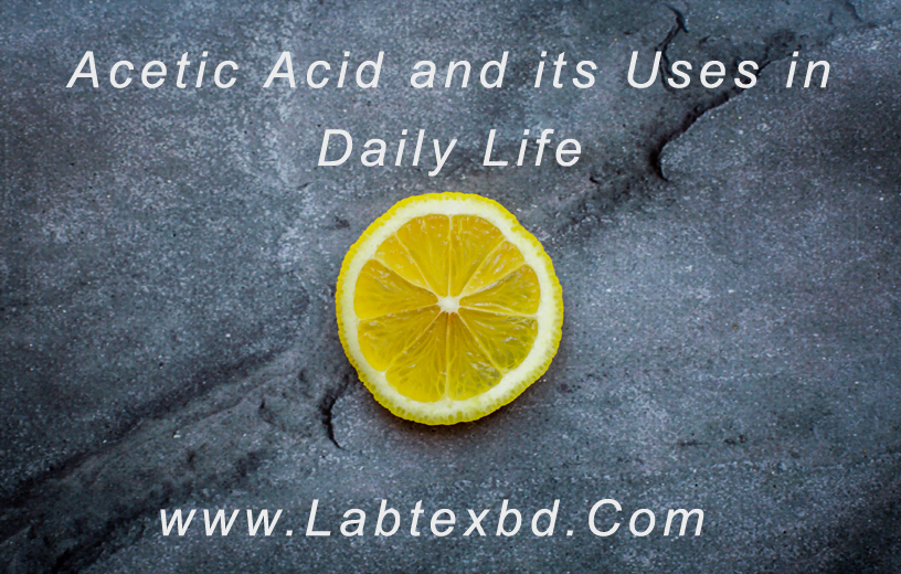 Acetic Acid and its Uses in Daily Life